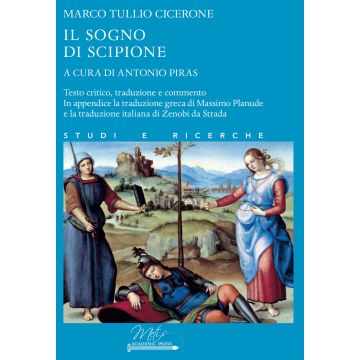 Il sogno di Scipione (Marco Tullio Cicerone; Antonio Piras - Metis Academic Press)