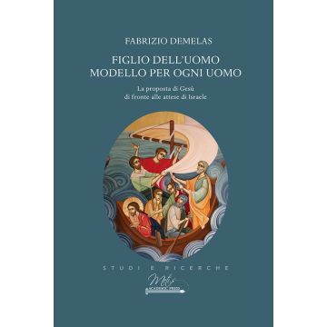 Figlio dell'uomo modello per ogni uomo. La proposta di Gesù   di fronte alle attese di Israele  Fabrizio Demelas