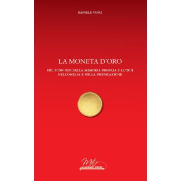 La moneta d'oro. Sul buon uso della memoria propria e altrui nell'omelia e nella predicazione