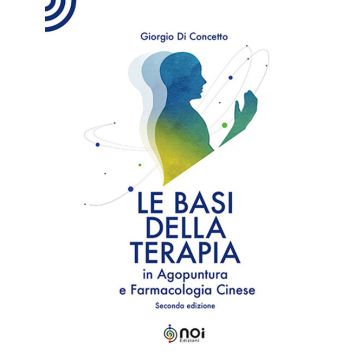 Le basi della terapia in agopuntura e farmacologia cinese 2/ed. (Di Concetto Giorgio - Noi edizioni)