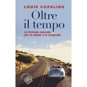 Oltre il tempo. La formula naturale per la salute e la longevità