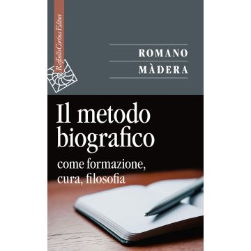 Il metodo biografico. Come formazione, cura, filosofia