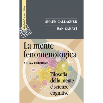 La mente fenomenologica. Filosofia della mente e scienze cognitive. Nuova ediz.