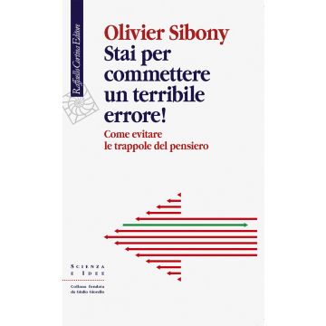 Stai per commettere un terribile errore! Come evitare le trappole del pensiero