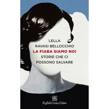 La fiaba siamo noi. Storie che ci possono salvare