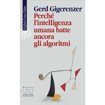 Perché l'intelligenza umana batte ancora gli algoritmi