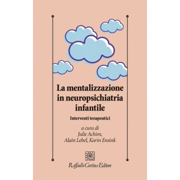 La mentalizzazione in neuropsichiatria infantile. Interventi terapeutici