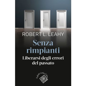 Senza rimpianti. Liberarsi degli errori del passato