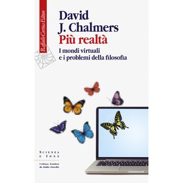 Più realtà. I mondi virtuali e i problemi della filosofia
