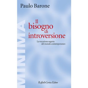 Il bisogno di introversione. La vocazione segreta del mondo contemporaneo