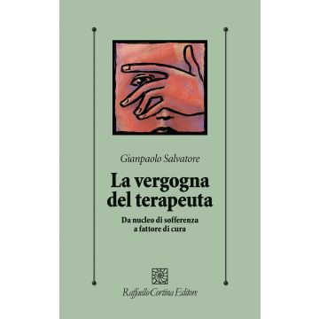 La vergogna del terapeuta. Da nucleo di sofferenza a fattore di cura