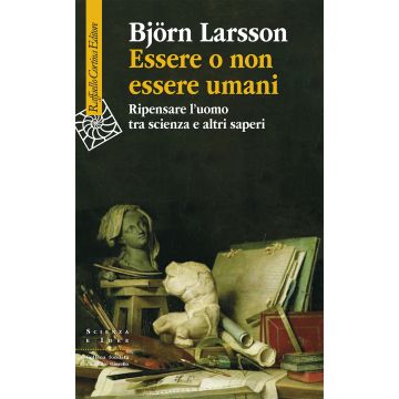 Essere o non essere umani. Ripensare l'uomo tra scienza e altri saperi