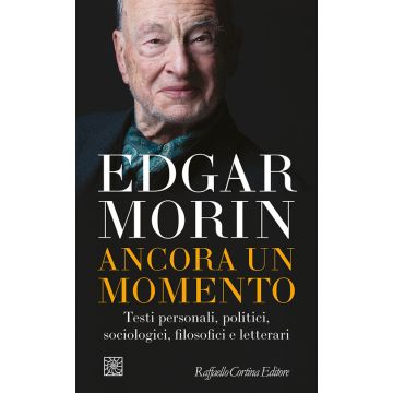 Ancora un momento. Testi personali, politici, sociologici, filosofici e letterari
