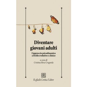 Diventare giovani adulti. L'approccio psicodinamico a livello evolutivo e clinico
