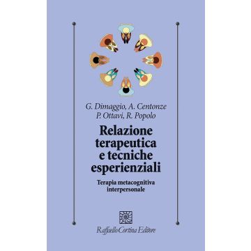 Relazione terapeutica e tecniche esperienziali. Terapia metacognitiva interpersonale