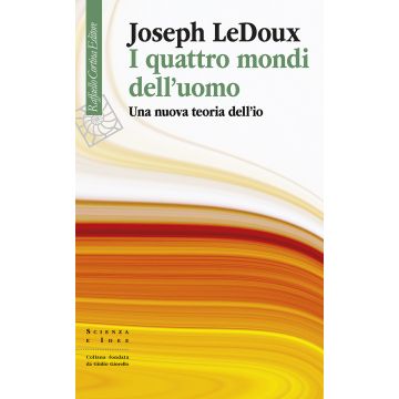 I quattro mondi dell'uomo. Una nuova teoria dell'io