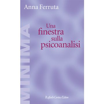 Una finestra sulla psicoanalisi (Ferruta Anna - Raffaello Cortina)