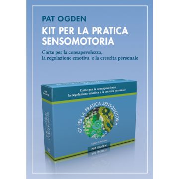 Kit per la pratica sensomotoria. Carte per la consapevolezza, la regolazione emotiva e la crescita personale (Ogden Pat - Raffaello Cortina)