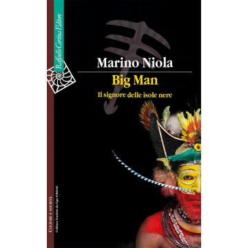 Big Man. Il signore delle isole nere (Niola Marino - Raffaello Cortina)