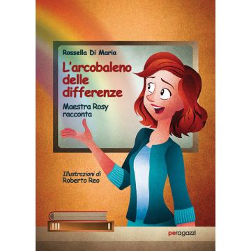 L'arcobaleno delle differenze. Maestra Rosy racconta