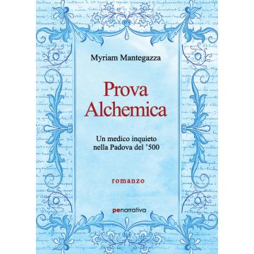 Prova alchemica. Un medico inquieto nella Padova del '500