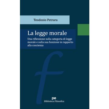 La legge morale. Una riflessione sulla categoria di legge morale e sulla sua funzione in rapporto alla coscienza