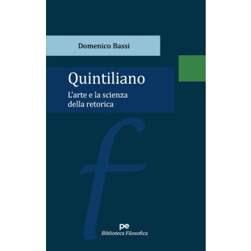Quintiliano. L'arte e la scienza della retorica