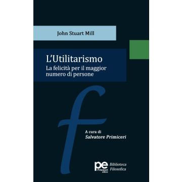 L'utilitarismo. La felicità per il maggior numero di persone