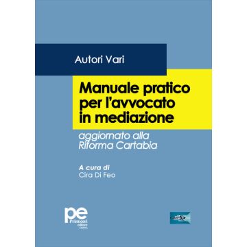 Manuale pratico dell'avvocato in mediazione. Aggiornato alla Riforma Cartabia