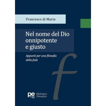 Nel nome del Dio onnipotente e giusto. Appunti per una filosofia della fede