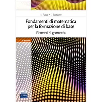 Fondamenti di matematica per la formazione di base - Volume 2 - Elementi di geometria 2/ed. (Fusco Nicola; Sbordone Carlo - Edises)