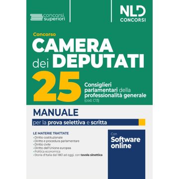 Concorso 25 consiglieri parlamentari della professionalità generale. Camera dei deputati. Manuale per la prova selettiva, scritta e orale