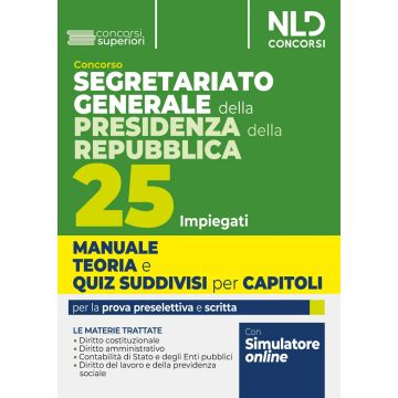 Concorso Segretariato generale della Presidenza della Repubblica. 25 impiegati. Manuale teoria e quiz suddivisi per capitoli. Per la prova preselettiva e scritta. Con espansione online