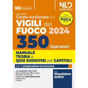 Concorso 350 operatori Corpo Vigili del fuoco 2024. Manuale con TEORIA + QUIZ suddivisi capitolo per capitolo - NLD Concorsi