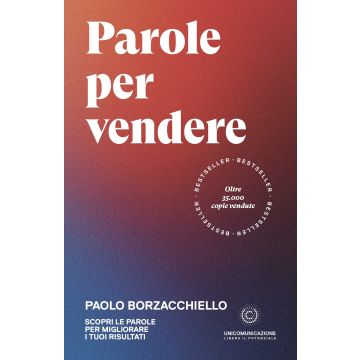 Parole per vendere. Scopri le parole per migliorare i tuoi risultati