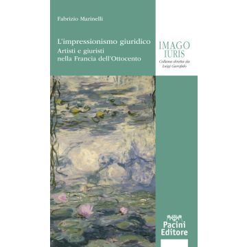 L'impressionismo giuridico. Artisti e giuristi nella Francia dell'Ottocento