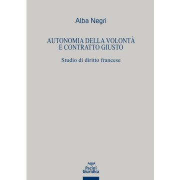 Autonomia della volontà e contratto giusto. Studi di diritto francese