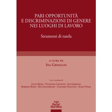 Pari opportunità e discriminazioni di genere nei luoghi di lavoro. Strumenti di tutela