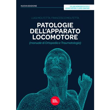 Patologie dell'apparato locomotore (manuale di ortopedia e traumatologia). Nuova ediz.