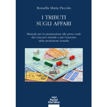 I tributi sugli affari. Manuale per la preparazione alla prova orale del concorso notarile e per l'esercizio della professione notarile