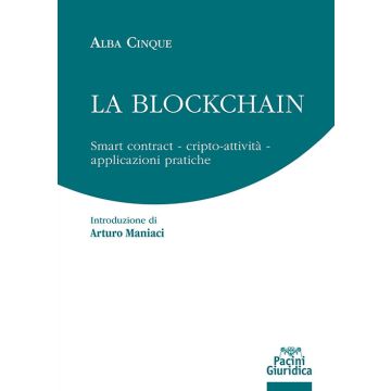 La blockchain. Smart contract Cripto-attività Applicazioni pratiche
