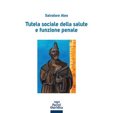 Tutela sociale della salute e funzione penale