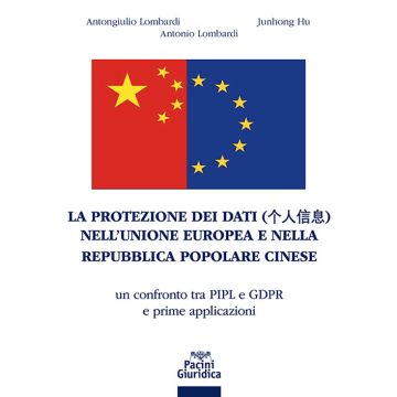 La protezione dei dati nell'Unione Europea e nella Repubblica Popolare Cinese. Un confronto tra PIPL e GDPR e prime applicazioni