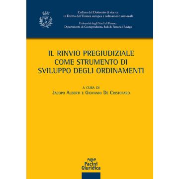 Il rinvio pregiudiziale come strumento di sviluppo degli ordinamenti (Alberti Jacopo;De Cristofaro Giovanni - Pacini)