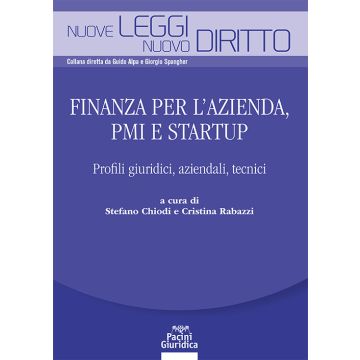 Finanza per l'azienda, PMI e startup. Profili giuridici, aziendali, tecnici (Chiodi Stefano;Rabazzi Cristina - Pacini Giuridica)