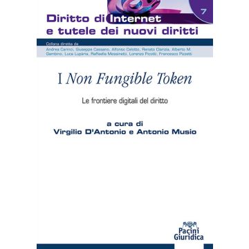 I «Non fungible token». Le frontiere digitali del diritto (D'Antonio, Musio - Pacini Giuridica)