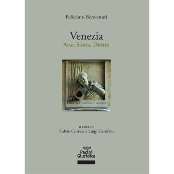 Venezia. Arte, storia, diritto (Benvenuti Feliciano;Cortese Fulvio;Garofalo Luigi - Pacini)
