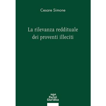 La rilevanza reddituale dei proventi illeciti (Simone Cesare - Pacini)