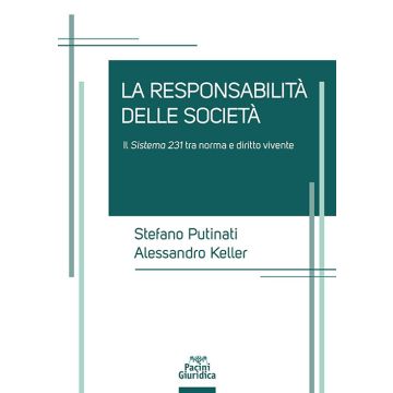 Le responsabilità delle società. Il sistema 231 tra norma e diritto vivente