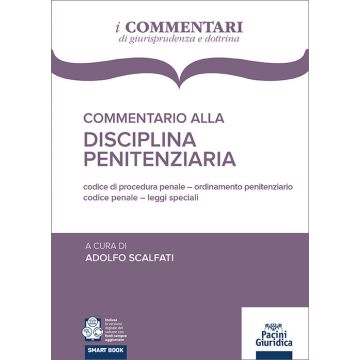 Commentario alla disciplina penitenziaria. Codice penale, Codice di procedura penale, Legislazione speciale, Ordinamento penitenziario (Scalfati Adolfo - Pacini)